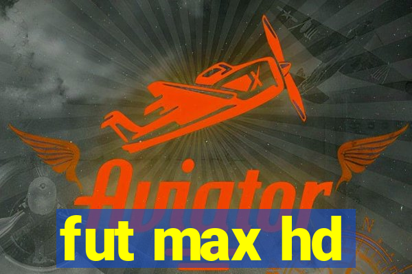 fut max hd